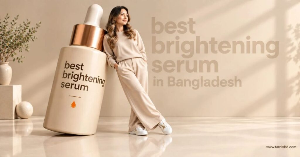 Best Brightening Serum in Bangladesh
